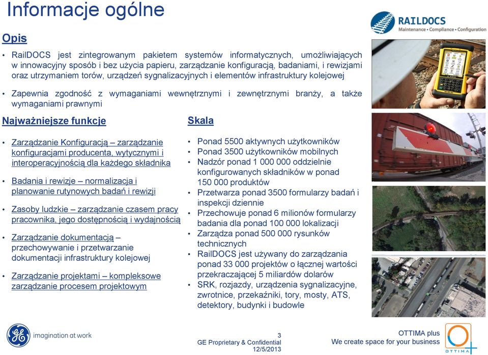 funkcje Skala Zarządzanie Konfiguracją zarządzanie konfiguracjami producenta, wytycznymi i interoperacyjnością dla każdego składnika Badania i rewizje normalizacja i planowanie rutynowych badań i