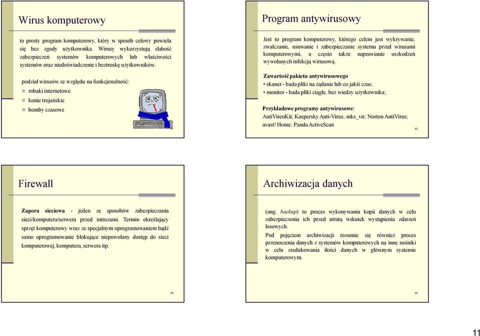 Jest to program komputerowy, którego celem jest wykrywanie, zwalczanie, usuwanie i zabezpieczanie systemu przed wirusami komputerowymi, a często także naprawianie uszkodzeń wywołanych infekcją