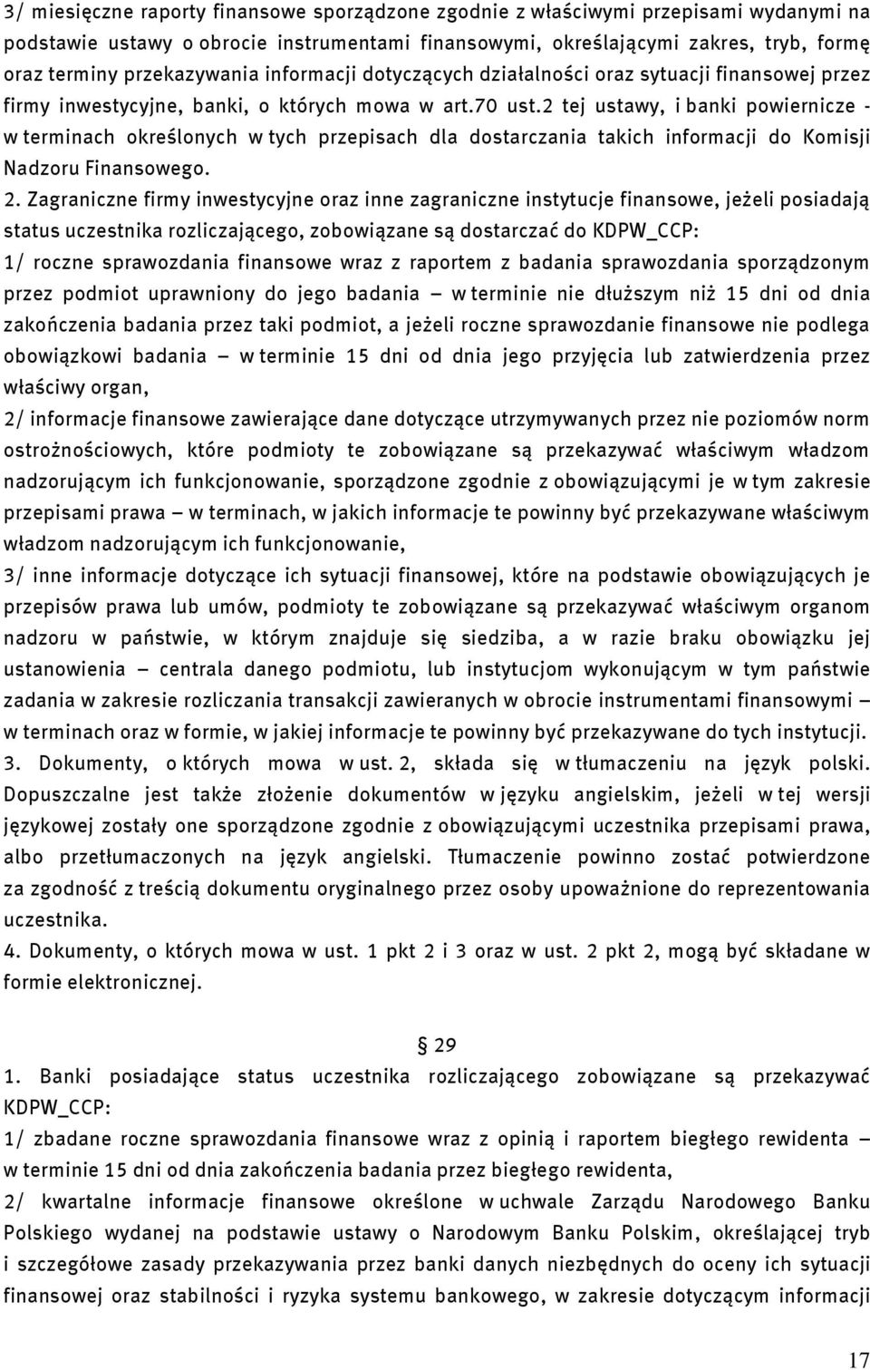 2 tej ustawy, i banki powiernicze - w terminach określonych w tych przepisach dla dostarczania takich informacji do Komisji Nadzoru Finansowego. 2.