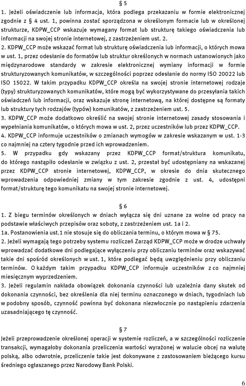 zastrzeżeniem ust. 2. 2. KDPW_CCP może wskazać format lub strukturę oświadczenia lub informacji, o których mowa w ust.