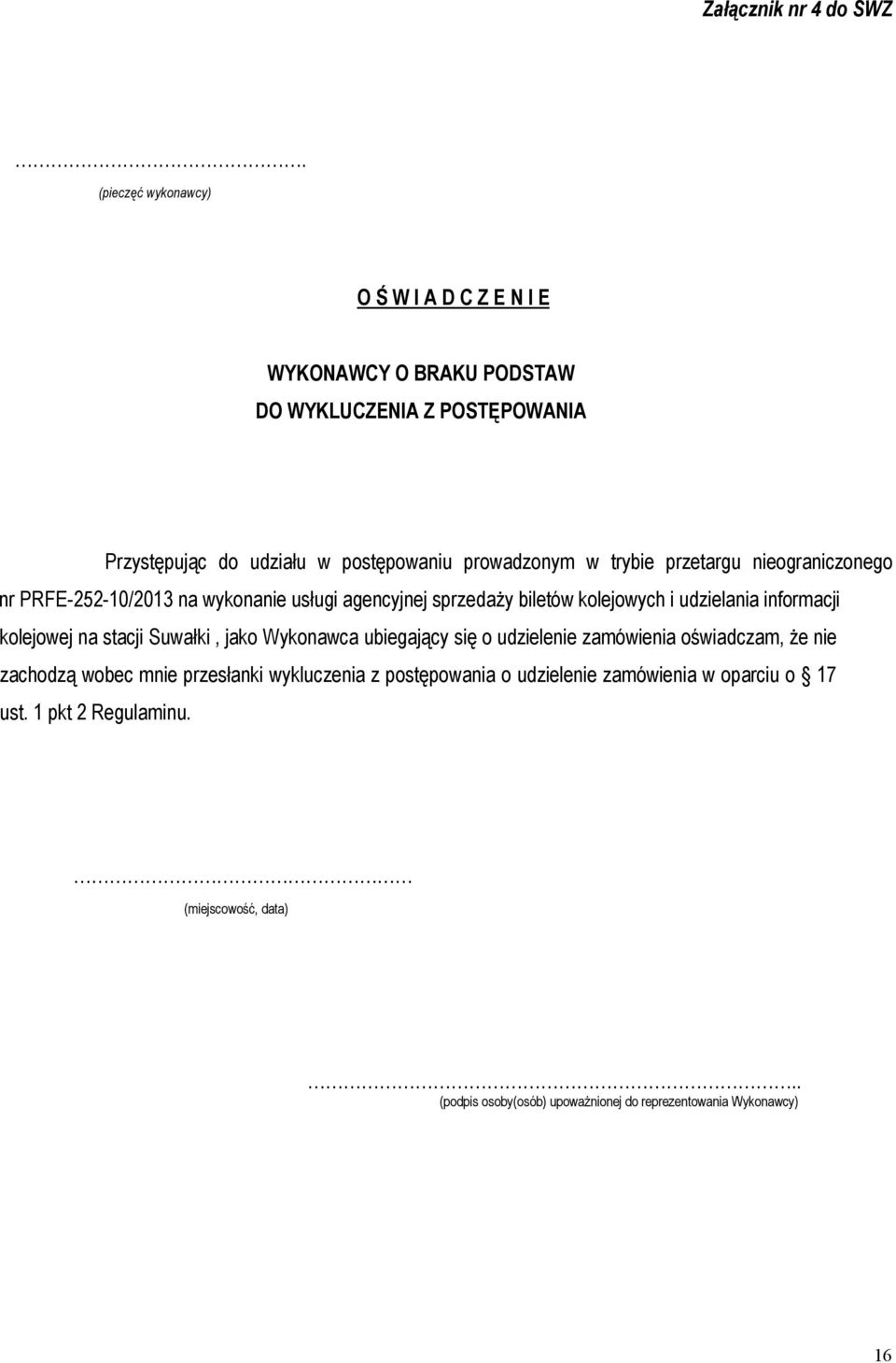 trybie przetargu nieograniczonego nr PRFE-252-10/2013 na wykonanie usługi agencyjnej sprzedaży biletów kolejowych i udzielania informacji kolejowej na