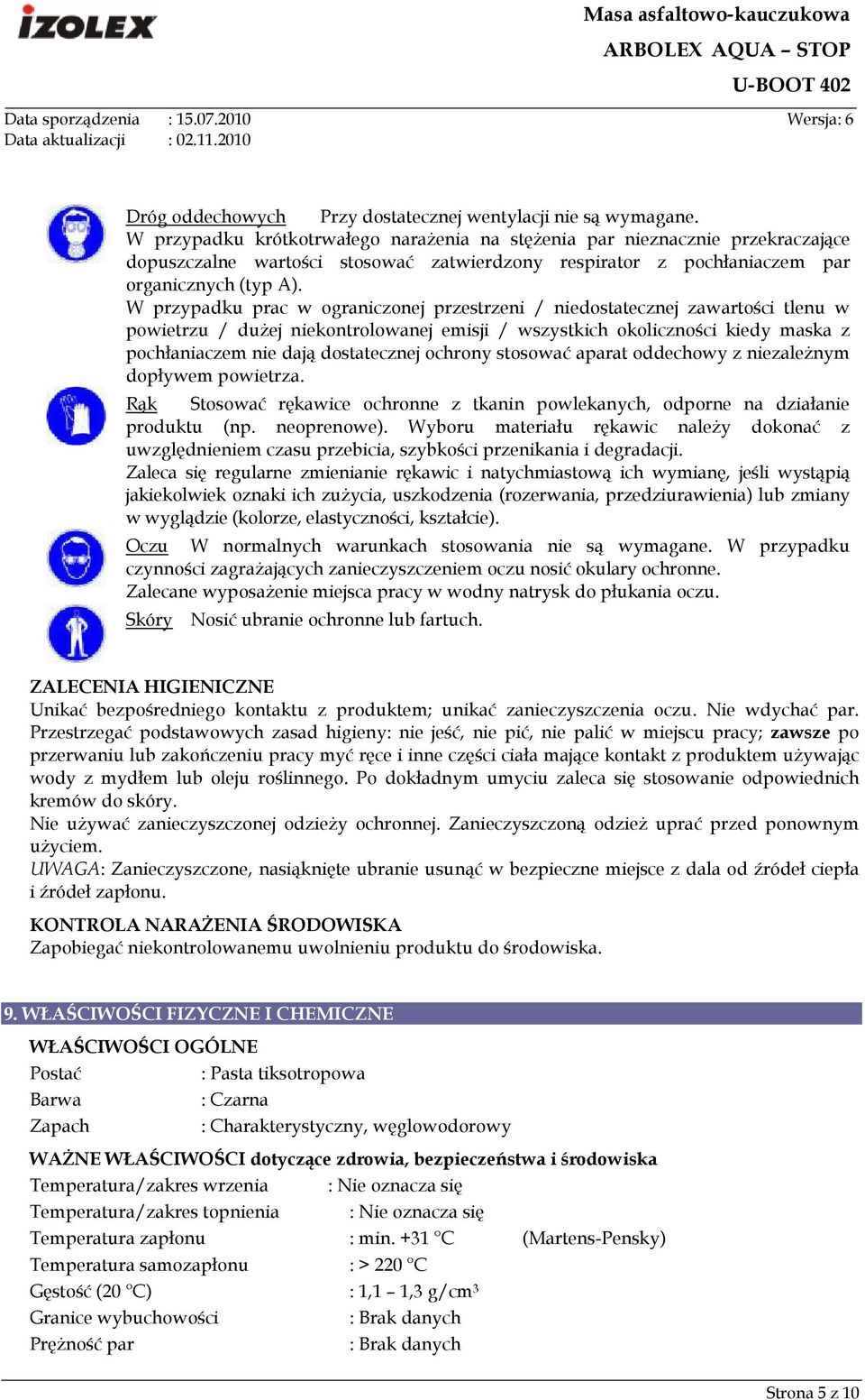 W przypadku prac w ograniczonej przestrzeni / niedostatecznej zawartości tlenu w powietrzu / duŝej niekontrolowanej emisji / wszystkich okoliczności kiedy maska z pochłaniaczem nie dają dostatecznej