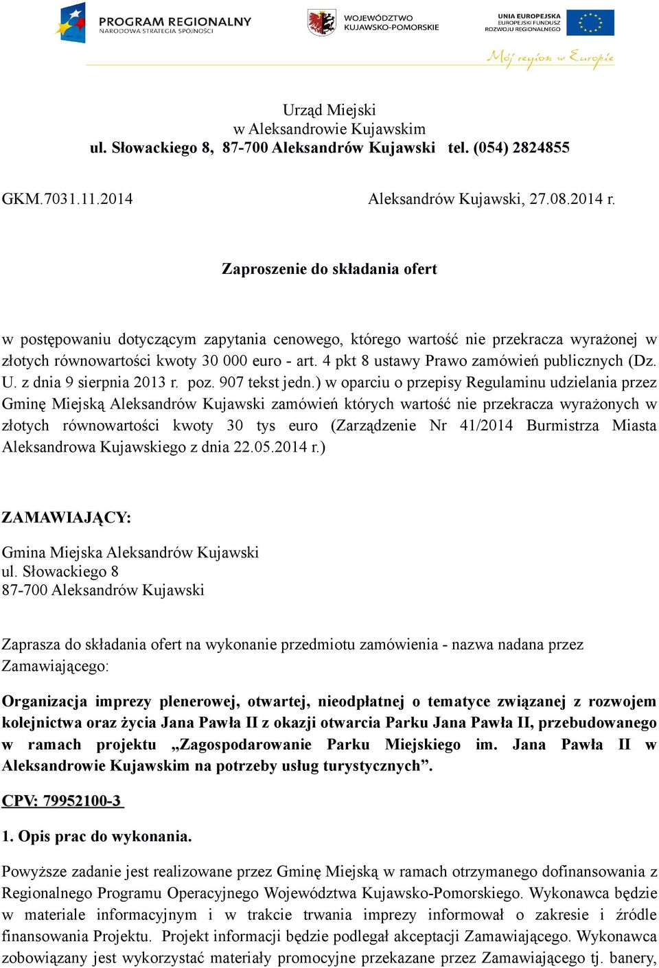 4 pkt 8 ustawy Prawo zamówień publicznych (Dz. U. z dnia 9 sierpnia 2013 r. poz. 907 tekst jedn.