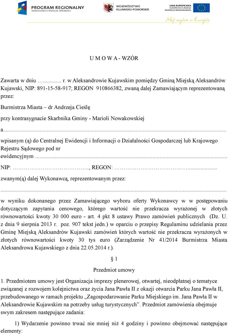 kontrasygnacie Skarbnika Gminy - Marioli Nowakowskiej a... wpisanym (ą) do Centralnej Ewidencji i Informacji o Działalności Gospodarczej lub Krajowego Rejestru Sądowego pod nr ewidencyjnym... NIP:.