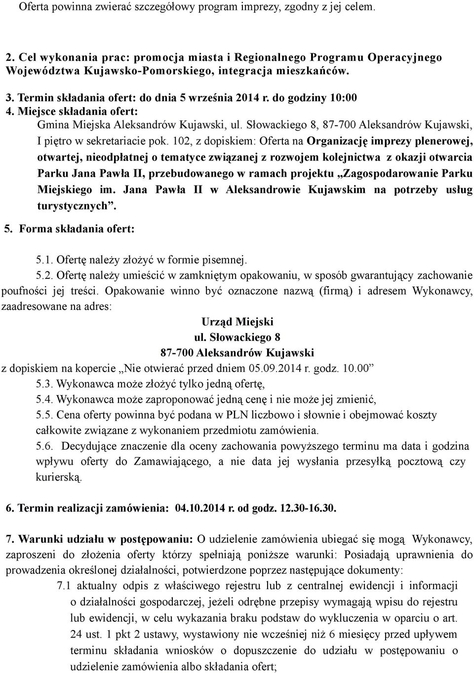 do godziny 10:00 4. Miejsce składania ofert: Gmina Miejska Aleksandrów Kujawski, ul. Słowackiego 8, 87-700 Aleksandrów Kujawski, I piętro w sekretariacie pok.