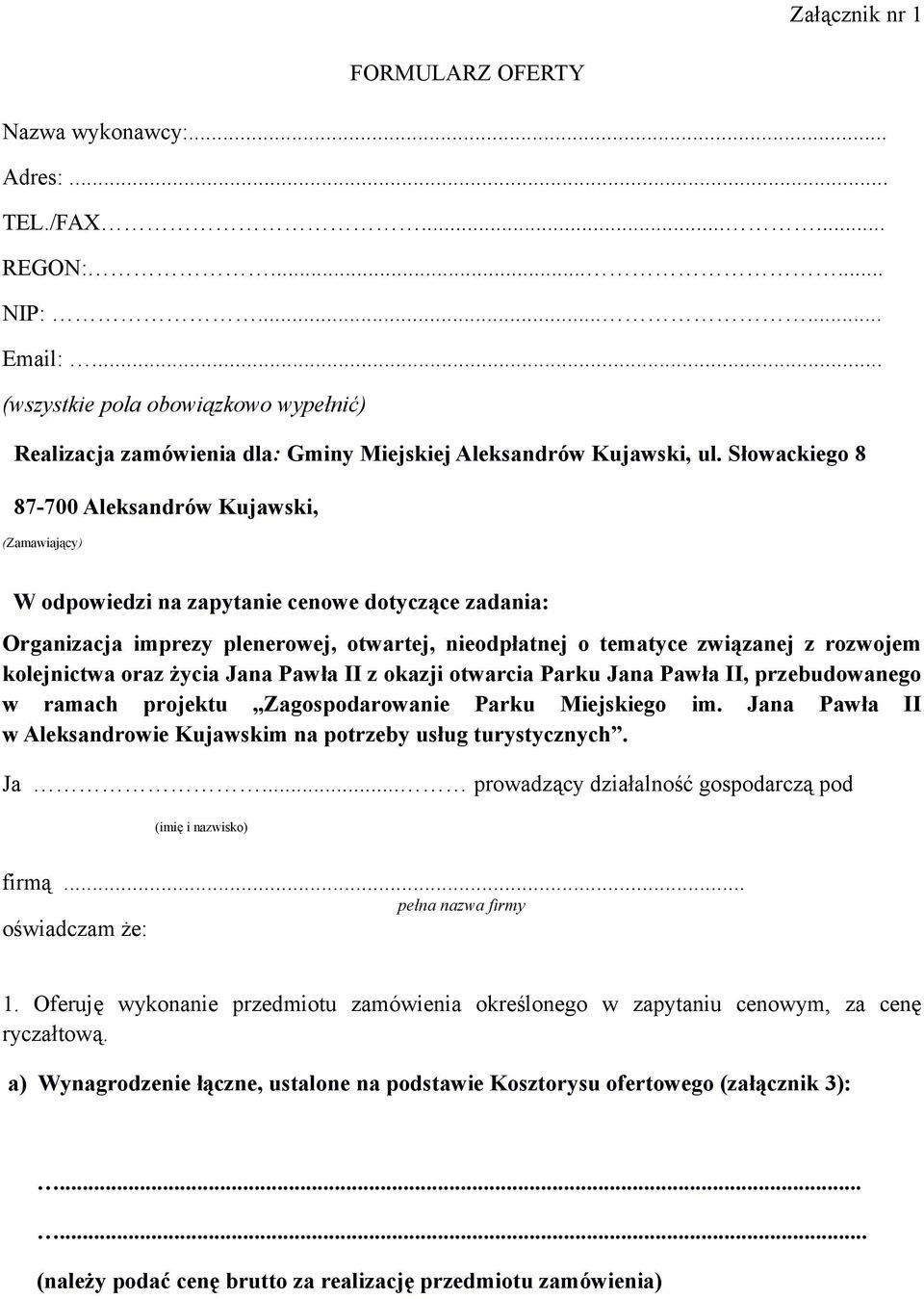 Słowackiego 8 87-700 Aleksandrów Kujawski, (Zamawiający) W odpowiedzi na zapytanie cenowe dotyczące zadania: Organizacja imprezy plenerowej, otwartej, nieodpłatnej o tematyce związanej z rozwojem