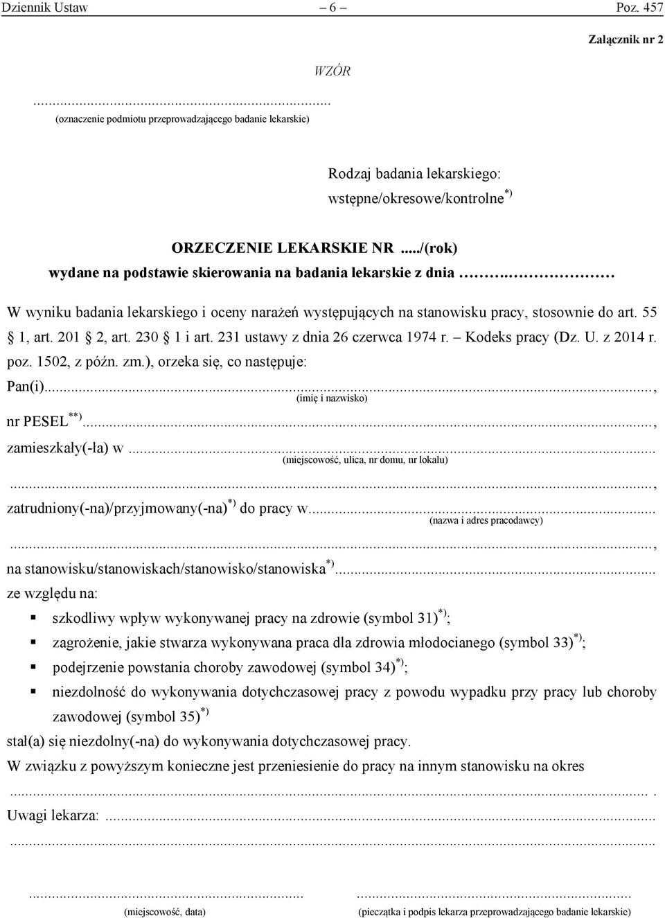 230 1 i art. 231 ustawy z dnia 26 czerwca 1974 r. Kodeks pracy (Dz. U. z 2014 r. poz. 1502, z późn. zm.), orzeka się, co następuje: Pan(i)..., (imię i nazwisko) nr PESEL **)..., zamieszkały(-ła) w.