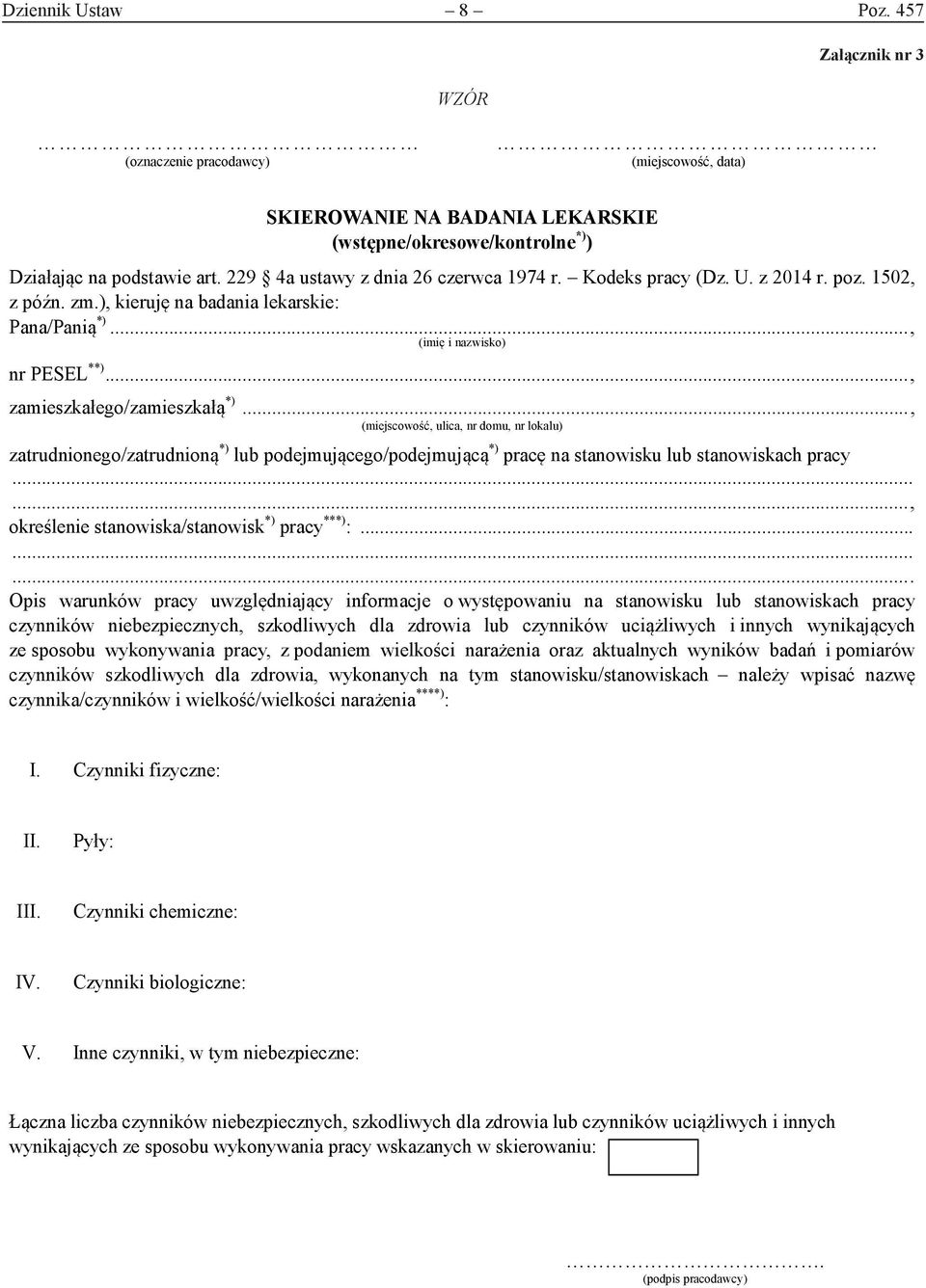 .., zamieszkałego/zamieszkałą *)..., (miejscowość, ulica, nr domu, nr lokalu) zatrudnionego/zatrudnioną *) lub podejmującego/podejmującą *) pracę na stanowisku lub stanowiskach pracy.