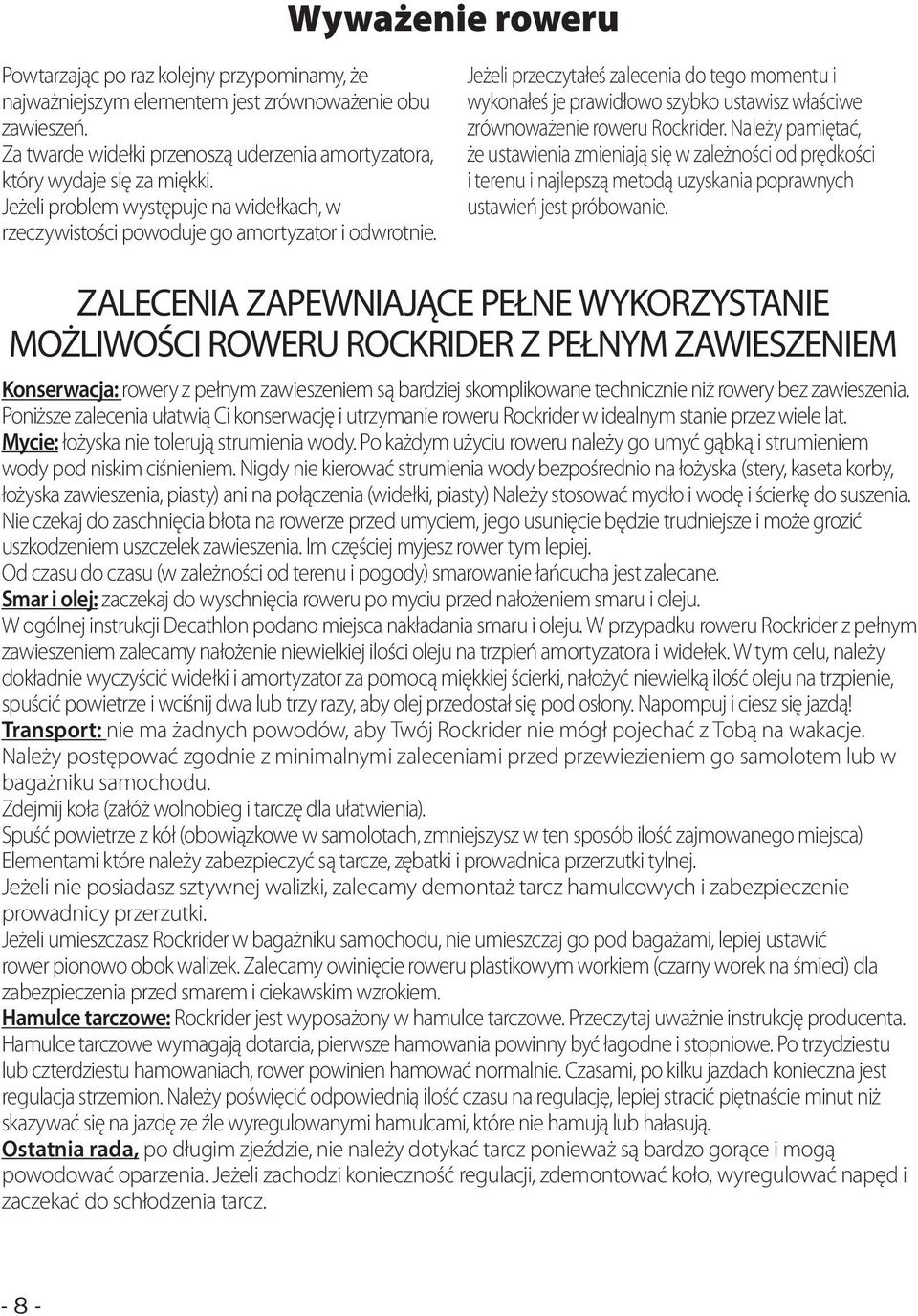 Jeżeli przeczytałeś zalecenia do tego momentu i wykonałeś je prawidłowo szybko ustawisz właściwe zrównoważenie roweru Rockrider.