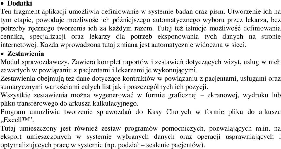 Tutaj też istnieje możliwość definiowania cennika, specjalizacji oraz lekarzy dla potrzeb eksponowania tych danych na stronie internetowej.