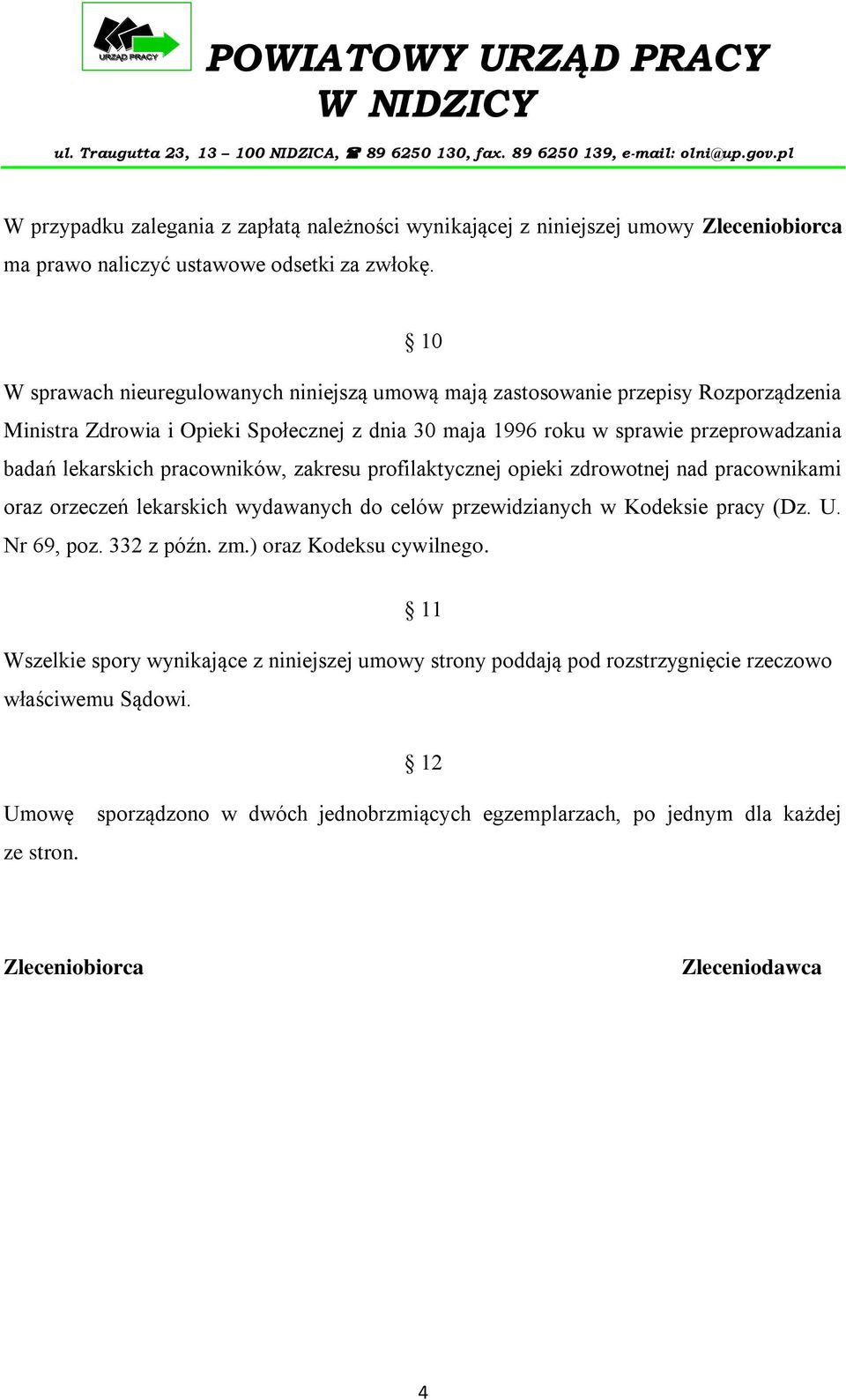 lekarskich pracowników, zakresu profilaktycznej opieki zdrowotnej nad pracownikami oraz orzeczeń lekarskich wydawanych do celów przewidzianych w Kodeksie pracy (Dz. U. Nr 69, poz. 332 z późn.