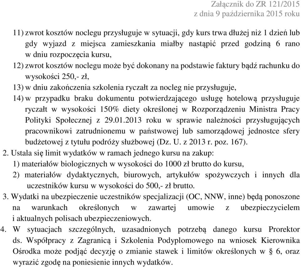 potwierdzającego usługę hotelową przysługuje ryczałt w wysokości 150% diety określonej w Rozporządzeniu Ministra Pracy Polityki Społecznej z 29.01.