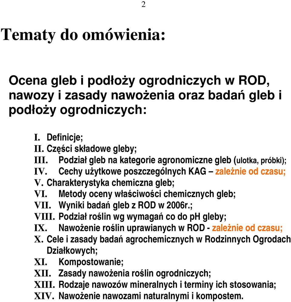 Metody oceny właściwości chemicznych gleb; VII. Wyniki badań gleb z ROD w 2006r.; VIII. Podział roślin wg wymagań co do ph gleby; IX. NawoŜenie roślin uprawianych w ROD - zaleŝnie od czasu; X.