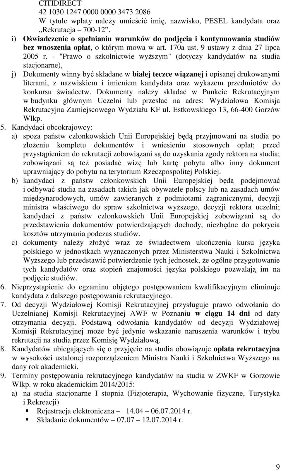 - "Prawo o szkolnictwie wyŝszym" (dotyczy kandydatów na studia stacjonarne), j) Dokumenty winny być składane w białej teczce wiązanej i opisanej drukowanymi literami, z nazwiskiem i imieniem