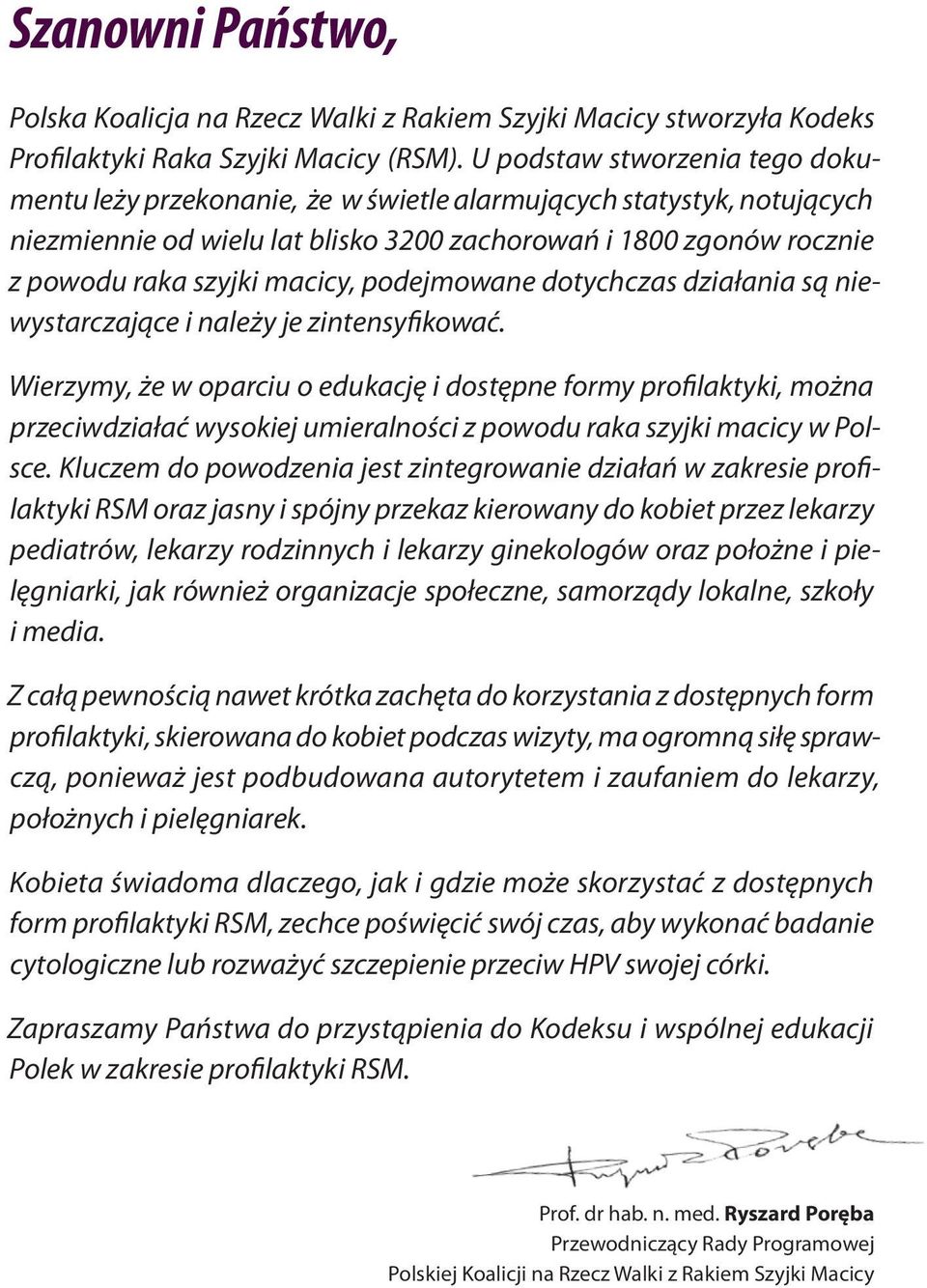 macicy, podejmowane dotychczas działania są niewystarczające i należy je zintensyfikować.