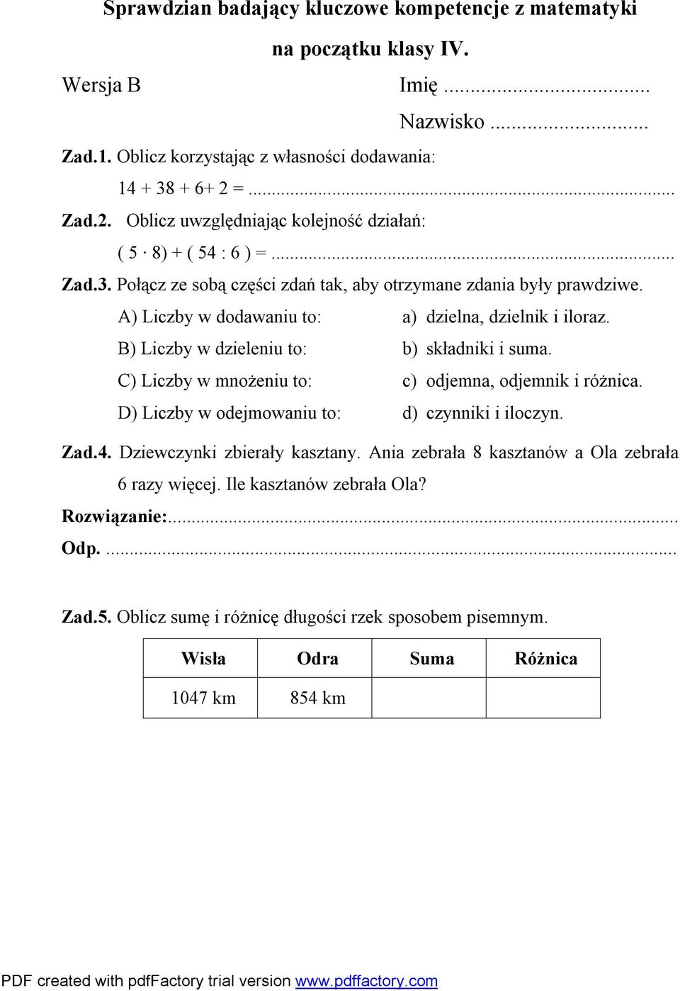 A) Liczby w dodawaniu to: a) dzielna, dzielnik i iloraz. B) Liczby w dzieleniu to: b) składniki i suma. C) Liczby w mnożeniu to: c) odjemna, odjemnik i różnica.
