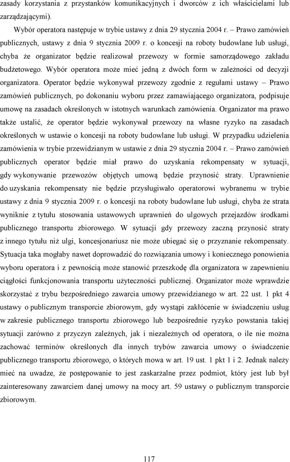 Wybór operatora może mieć jedną z dwóch form w zależności od decyzji organizatora.