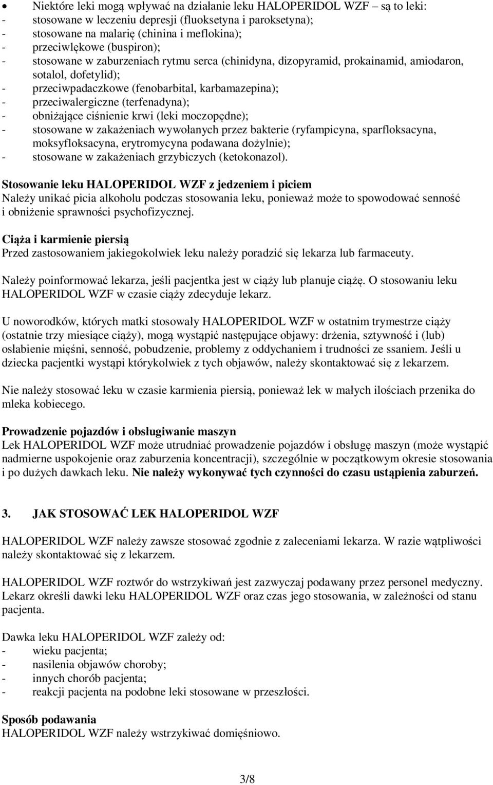 (terfenadyna); - obniżające ciśnienie krwi (leki moczopędne); - stosowane w zakażeniach wywołanych przez bakterie (ryfampicyna, sparfloksacyna, moksyfloksacyna, erytromycyna podawana dożylnie); -