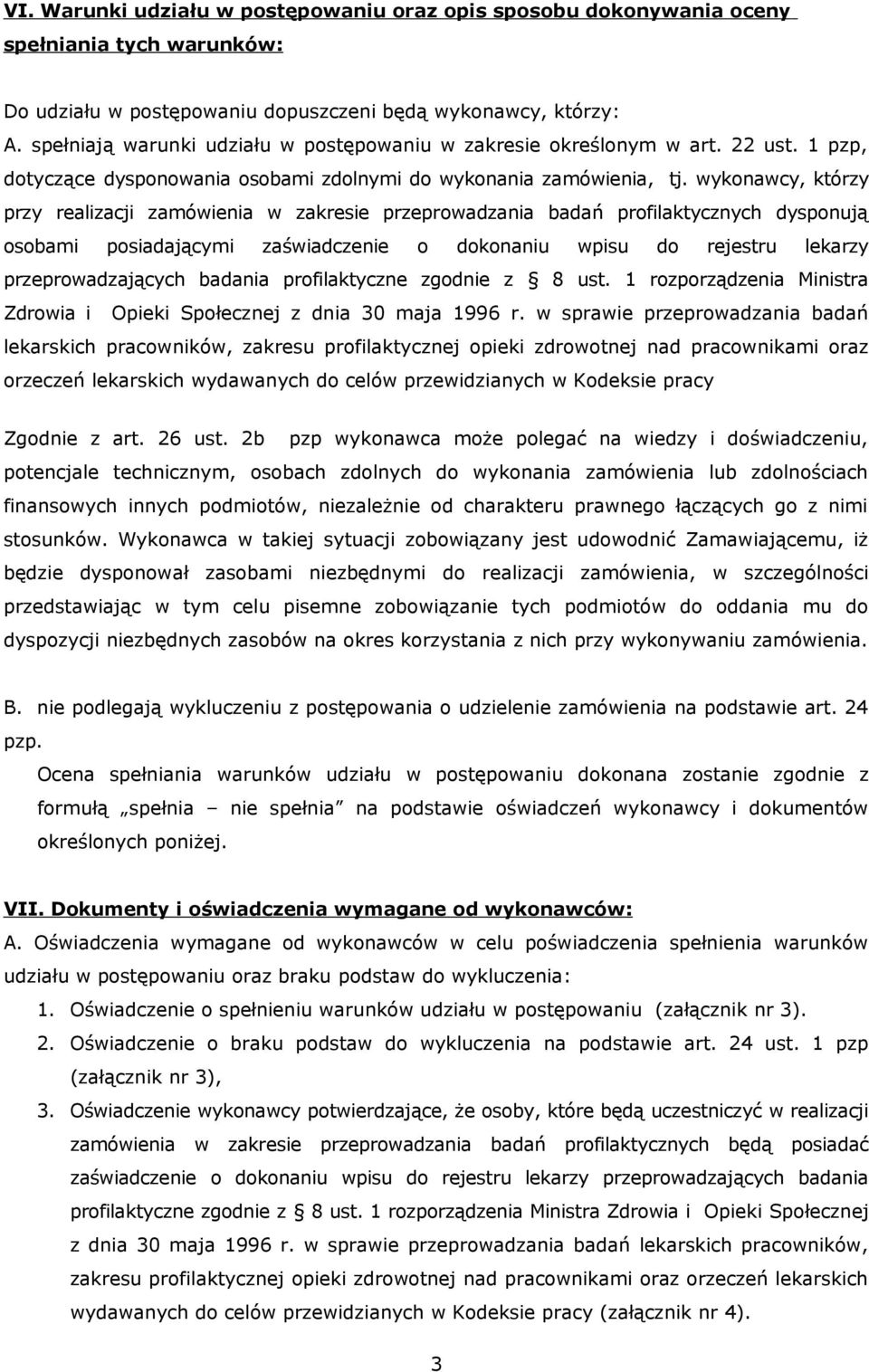 wykonawcy, którzy przy realizacji zamówienia w zakresie przeprowadzania badań profilaktycznych dysponują osobami posiadającymi zaświadczenie o dokonaniu wpisu do rejestru lekarzy przeprowadzających