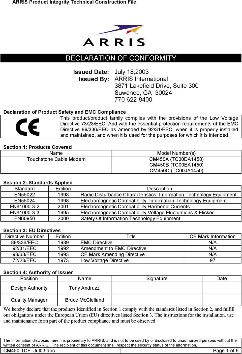 And with the essential protection requirements of the EMC Directive 89/336/EEC as amended by 92/31/EEC, when it is properly installed and maintained, and when it is used for the purposes for which it