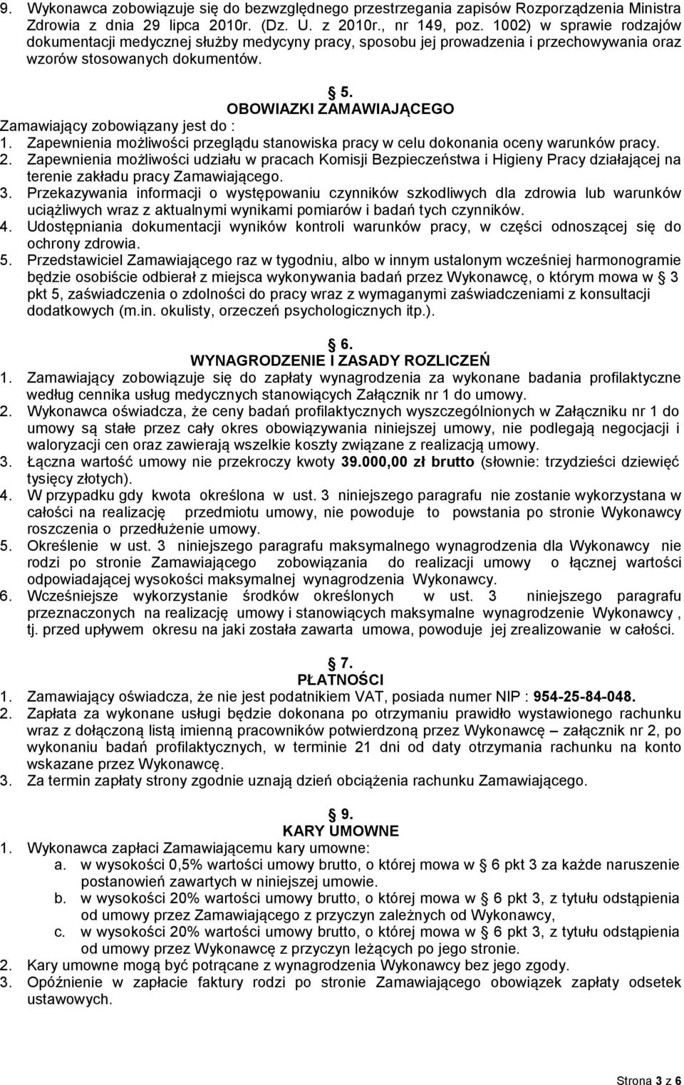 OBOWIAZKI ZAMAWIAJĄCEGO Zamawiający zobowiązany jest do : 1. Zapewnienia możliwości przeglądu stanowiska pracy w celu dokonania oceny warunków pracy. 2.