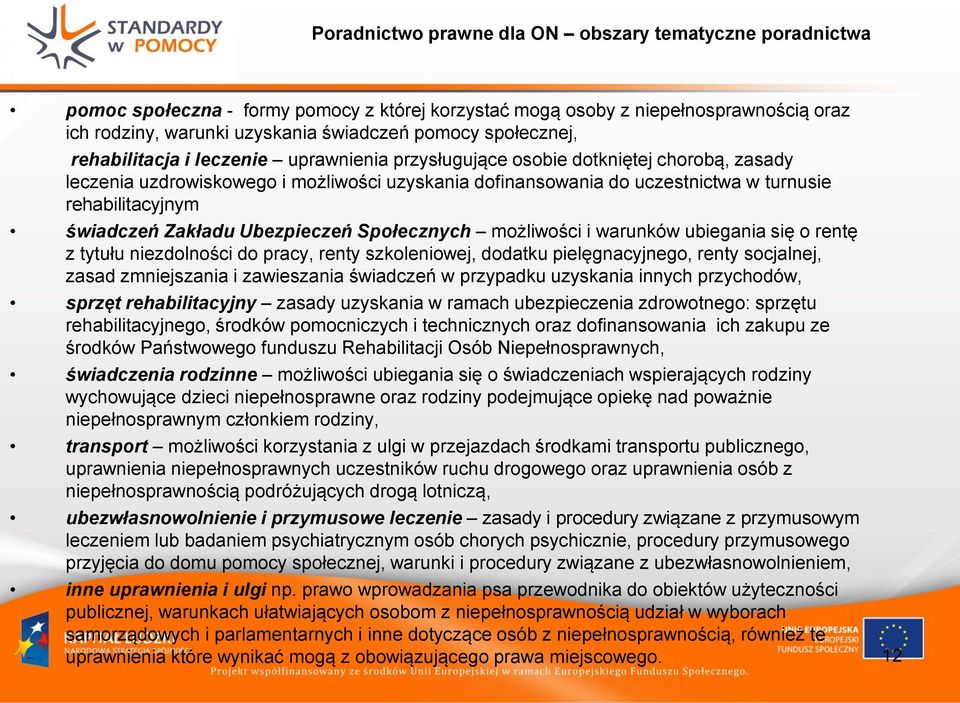 rehabilitacyjnym świadczeń Zakładu Ubezpieczeń Społecznych możliwości i warunków ubiegania się o rentę z tytułu niezdolności do pracy, renty szkoleniowej, dodatku pielęgnacyjnego, renty socjalnej,