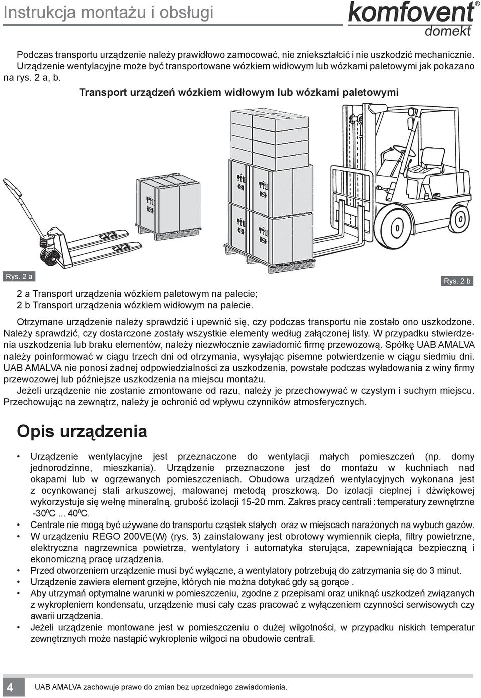 2 a 2 a Transport urządzenia wózkiem paletowym na palecie; 2 b Transport urządzenia wózkiem widłowym na palecie. Rys.