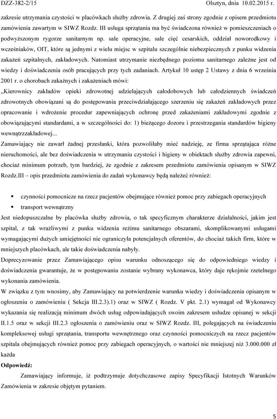 sale operacyjne, sale cięć cesarskich, oddział noworodkowy i wcześniaków, OIT, które są jednymi z wielu miejsc w szpitalu szczególnie niebezpiecznych z punku widzenia zakażeń szpitalnych, zakładowych.