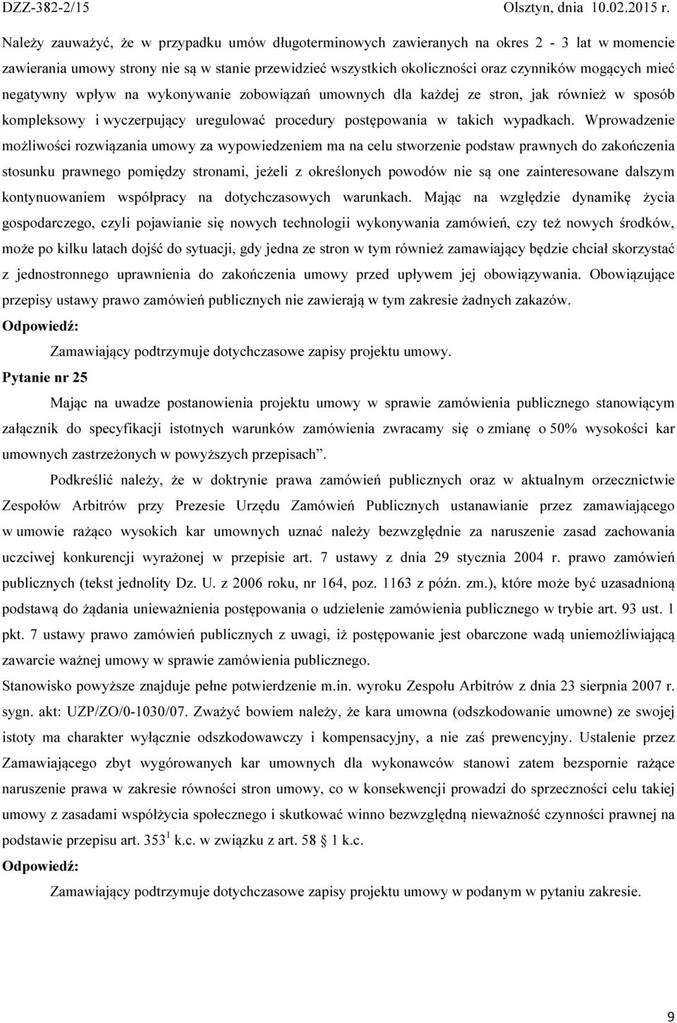 Wprowadzenie możliwości rozwiązania umowy za wypowiedzeniem ma na celu stworzenie podstaw prawnych do zakończenia stosunku prawnego pomiędzy stronami, jeżeli z określonych powodów nie są one