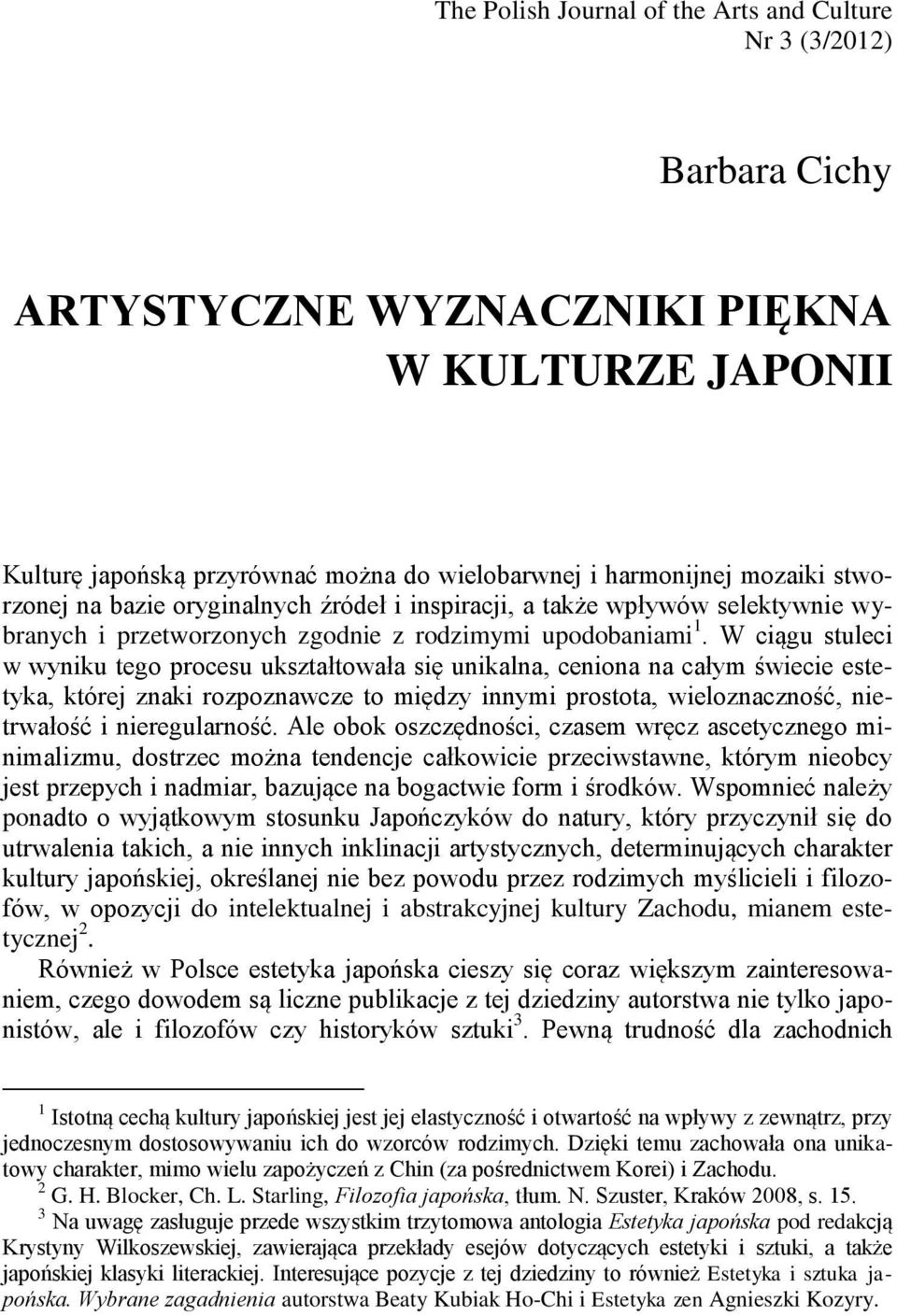 W ciągu stuleci w wyniku tego procesu ukształtowała się unikalna, ceniona na całym świecie estetyka, której znaki rozpoznawcze to między innymi prostota, wieloznaczność, nietrwałość i nieregularność.