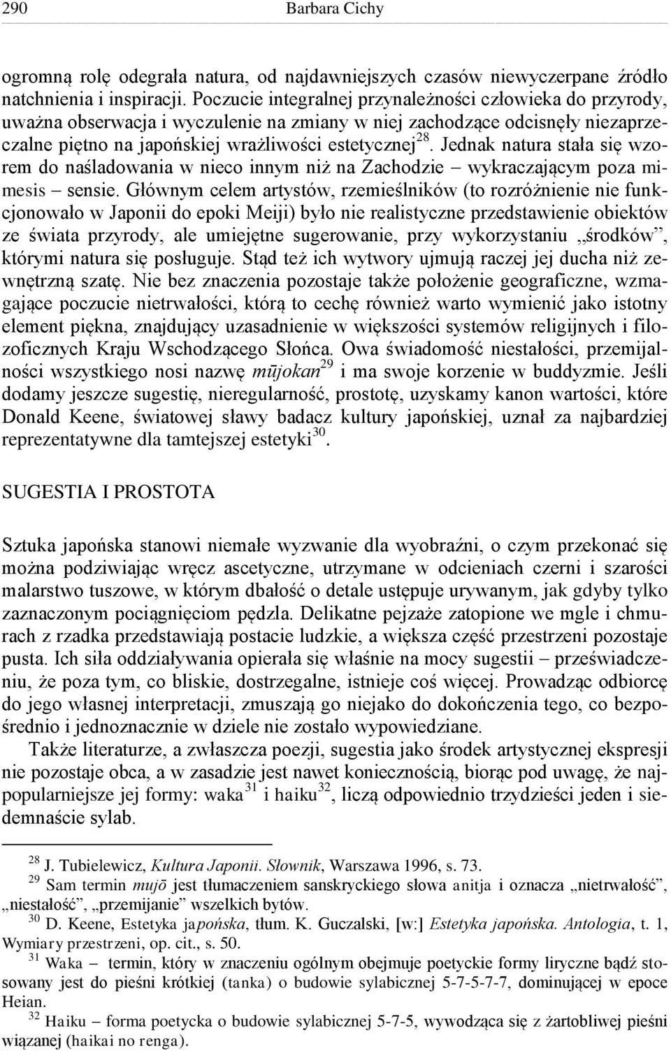 Jednak natura stała się wzorem do naśladowania w nieco innym niż na Zachodzie wykraczającym poza mimesis sensie.