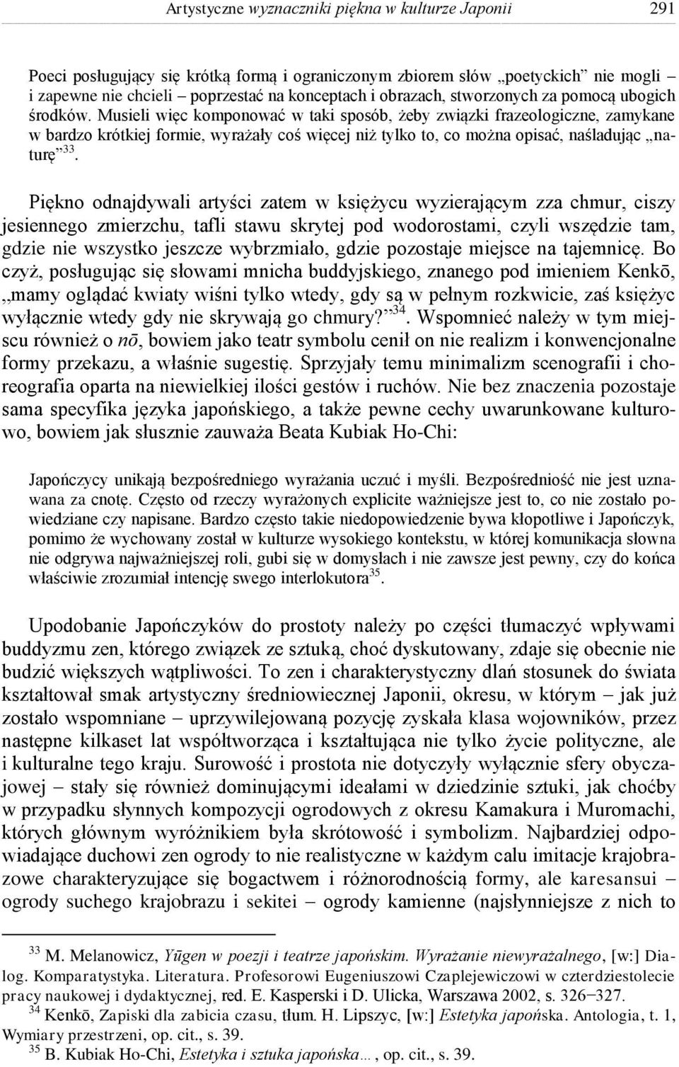 Musieli więc komponować w taki sposób, żeby związki frazeologiczne, zamykane w bardzo krótkiej formie, wyrażały coś więcej niż tylko to, co można opisać, naśladując naturę 33.