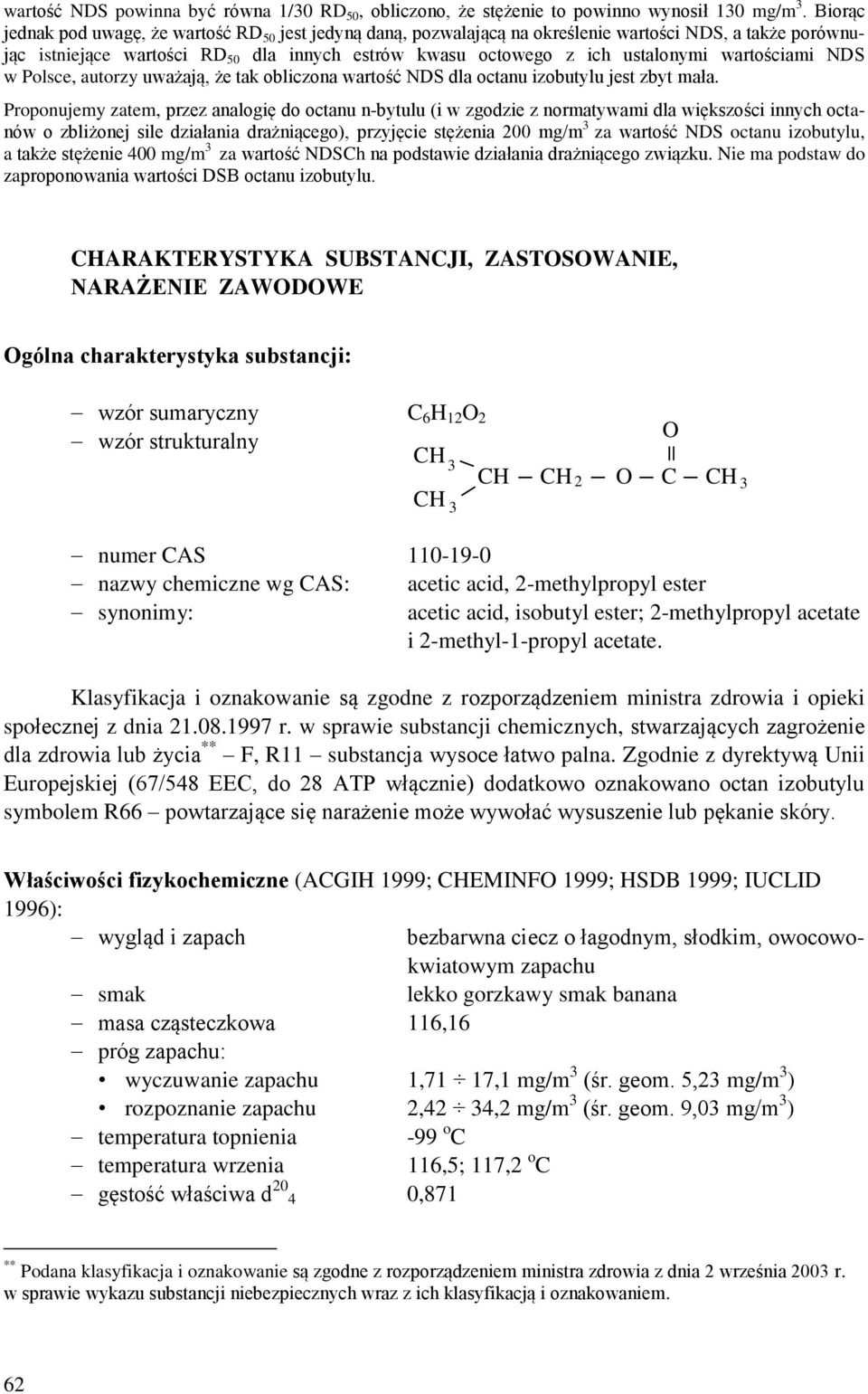 wartościami NDS w Polsce, autorzy uważają, że tak obliczona wartość NDS dla octanu izobutylu jest zbyt mała.