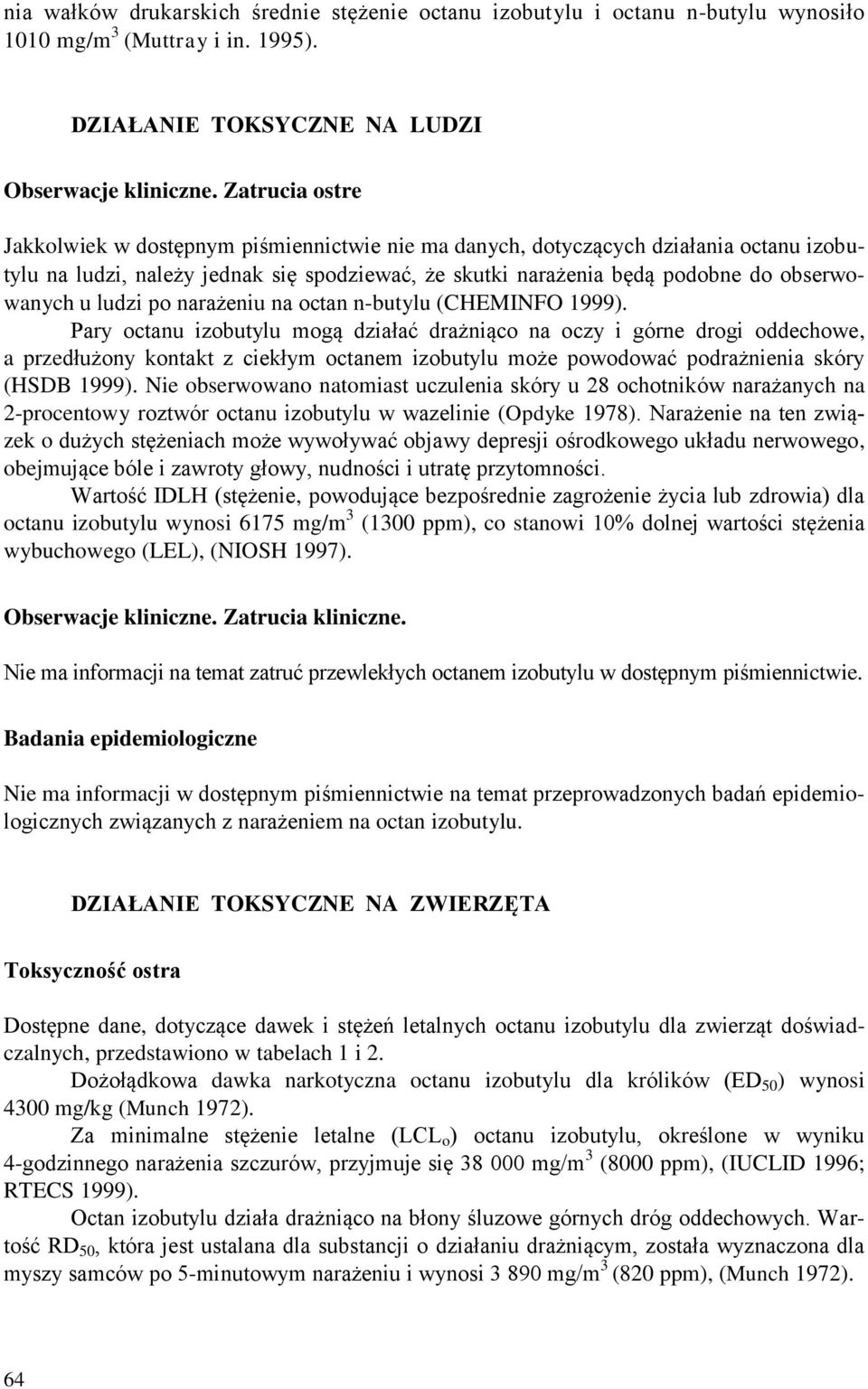 ludzi po narażeniu na octan n-butylu (CHEMINFO 1999).