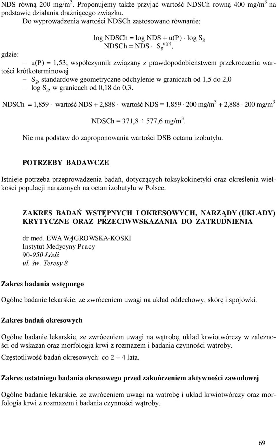 krótkoterminowej S g, standardowe geometryczne odchylenie w granicach od 1,5 do 2,0 log S g, w granicach od 0,18 do 0,3.
