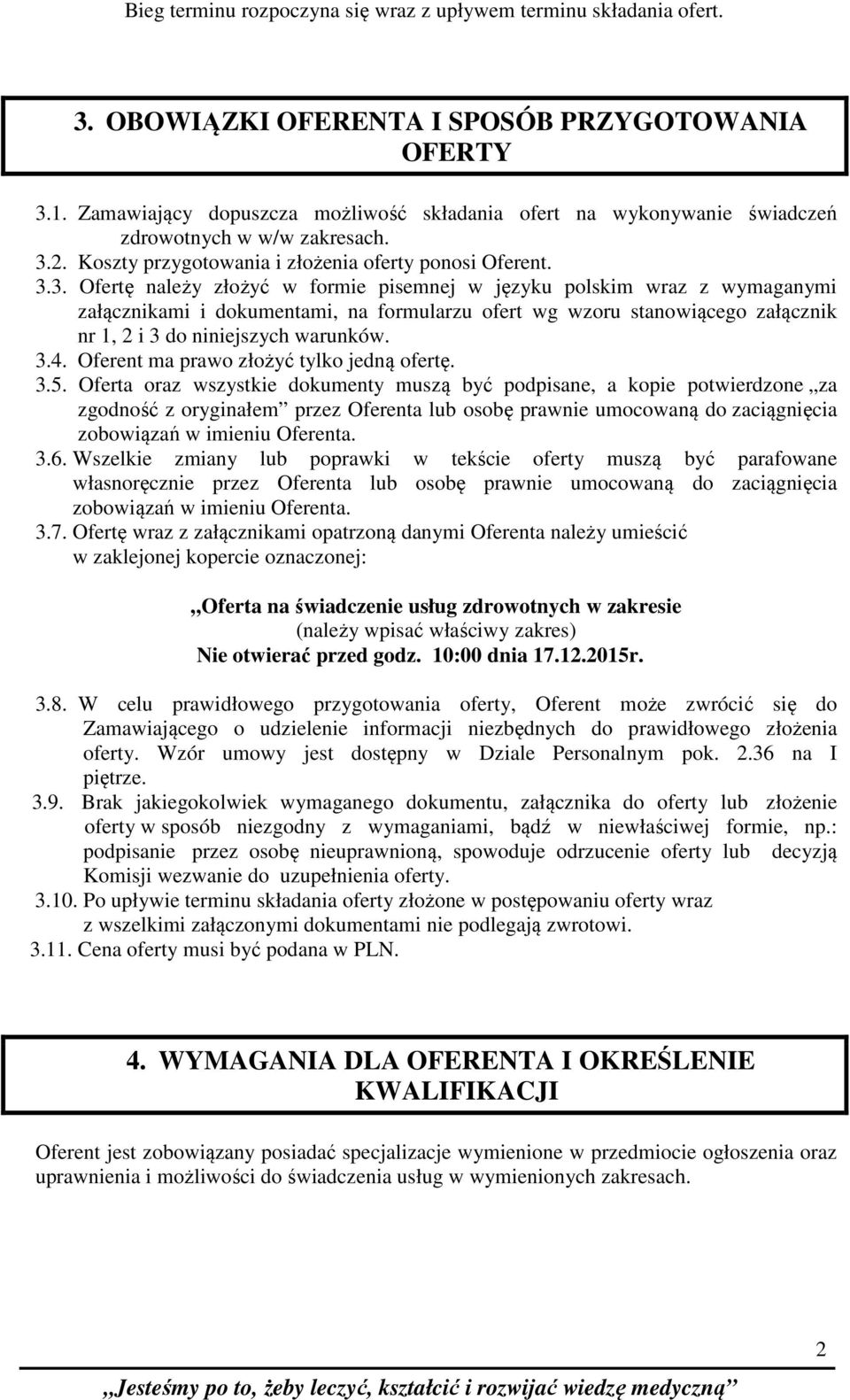 2. Koszty przygotowania i złożenia oferty ponosi Oferent. 3.