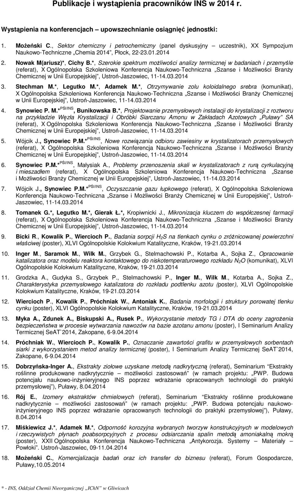 *, Szerokie spektrum możliwości analizy termicznej w badaniach i przemyśle 3. Stechman M.*, Legutko M.*, Adamek M.