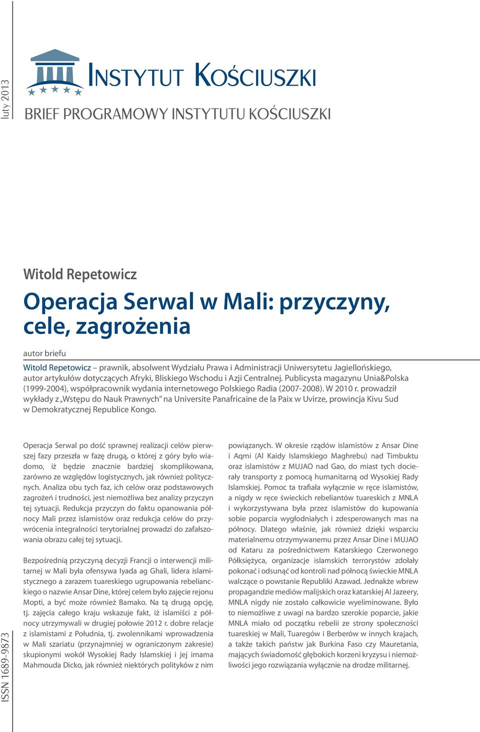 Publicysta magazynu Unia&Polska (1999-2004), współpracownik wydania internetowego Polskiego Radia (2007-2008). W 2010 r.
