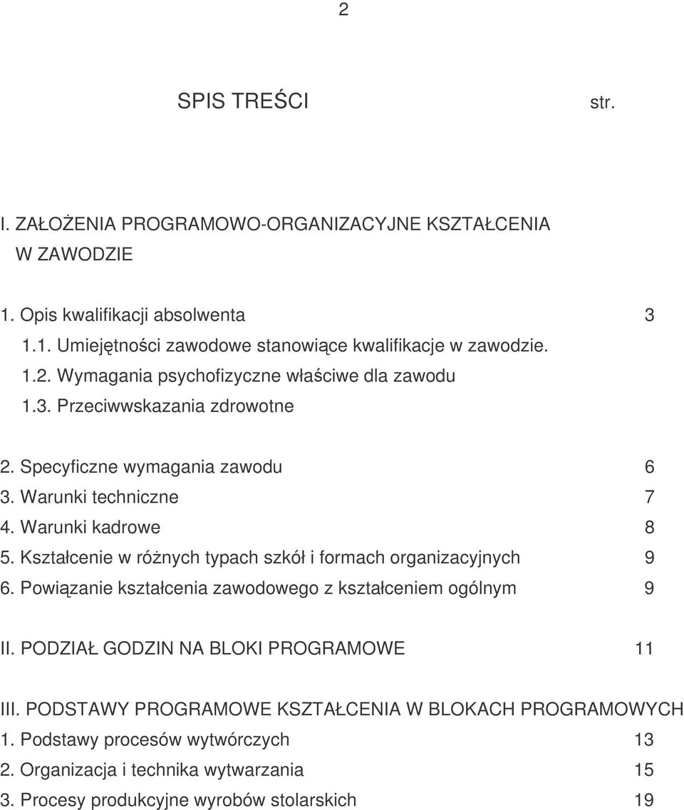 Kształcenie w rónych typach szkół i formach organizacyjnych 9 6. Powizanie kształcenia zawodowego z kształceniem ogólnym 9 II. PODZIAŁ GODZIN NA BLOKI PROGRAMOWE 11 III.