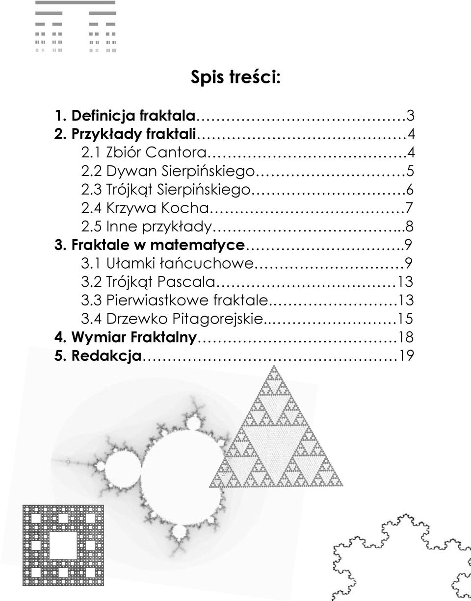 Fraktale w matematyce..9. Ułamki łańcuchowe 9. Trójkąt Pascala.