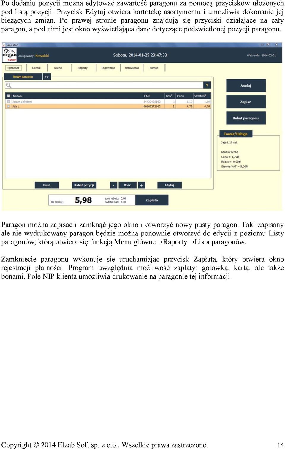 Paragon można zapisać i zamknąć jego okno i otworzyć nowy pusty paragon.