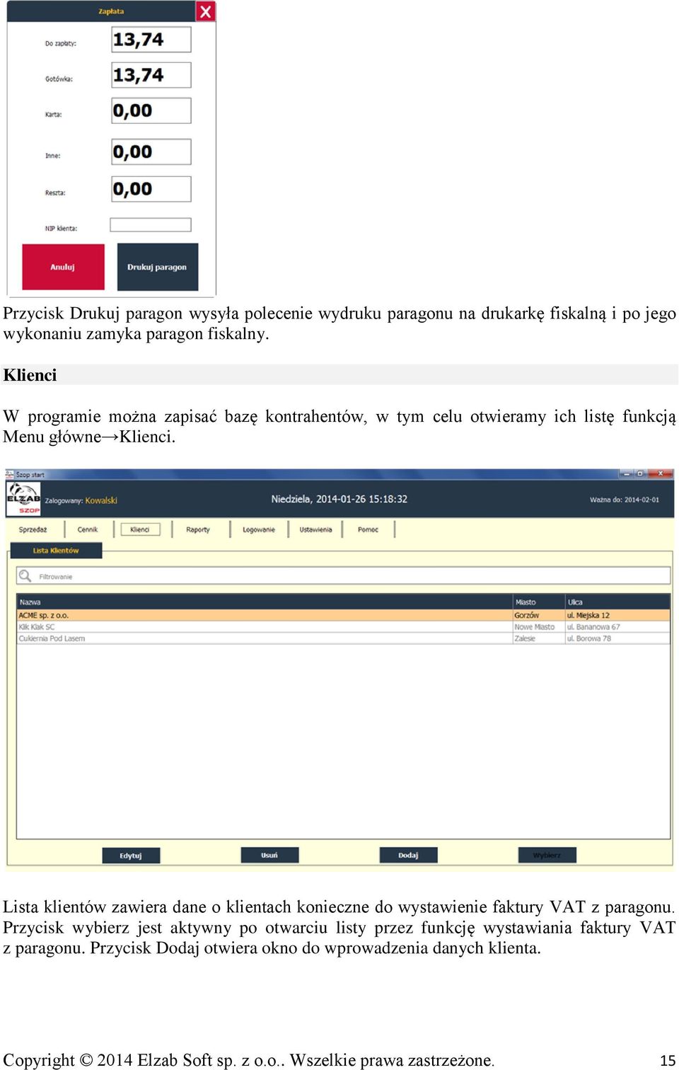 Lista klientów zawiera dane o klientach konieczne do wystawienie faktury VAT z paragonu.