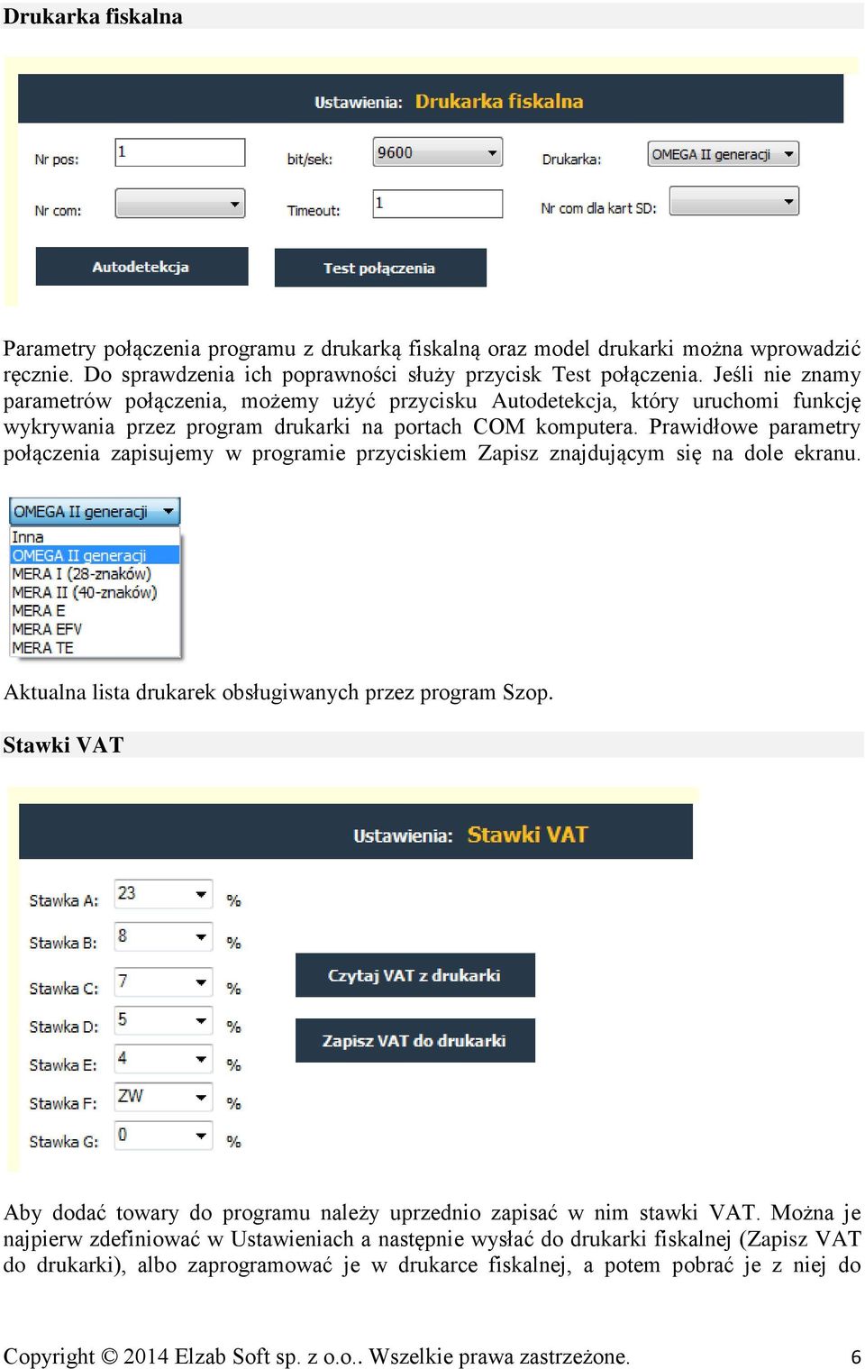 Prawidłowe parametry połączenia zapisujemy w programie przyciskiem Zapisz znajdującym się na dole ekranu. Aktualna lista drukarek obsługiwanych przez program Szop.