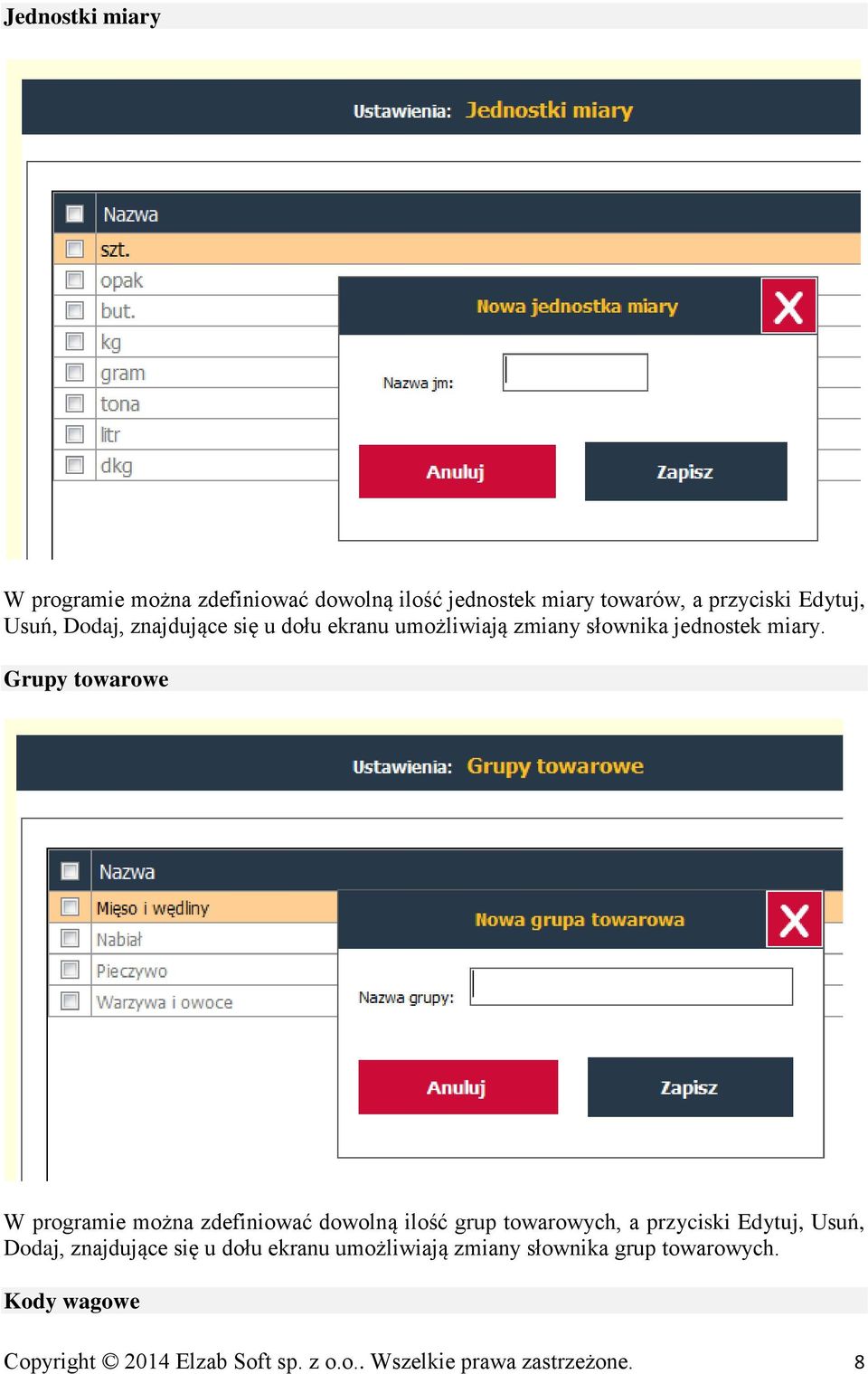 Grupy towarowe W programie można zdefiniować dowolną ilość grup towarowych, a przyciski Edytuj, Usuń, Dodaj,