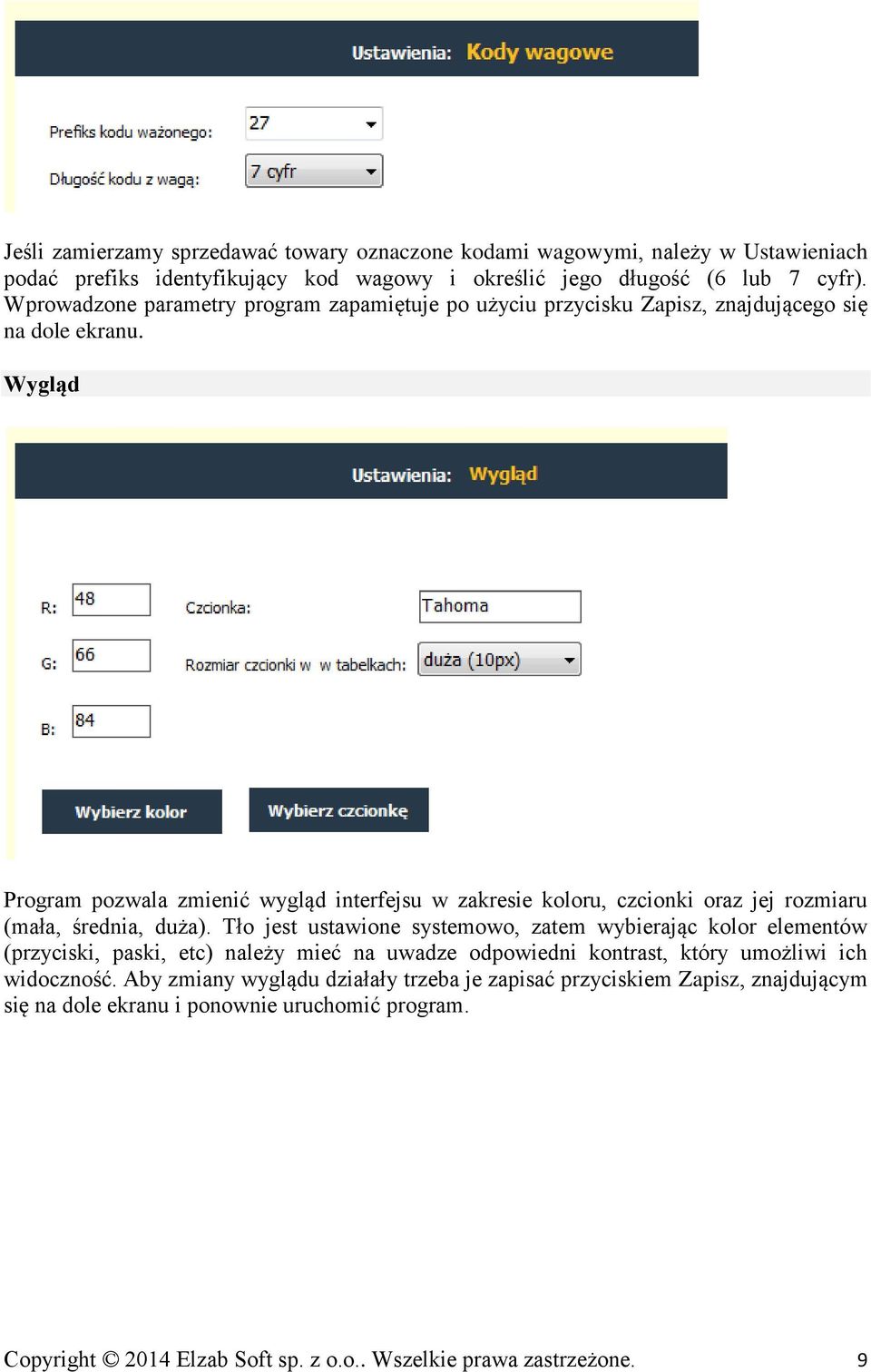 Wygląd Program pozwala zmienić wygląd interfejsu w zakresie koloru, czcionki oraz jej rozmiaru (mała, średnia, duża).