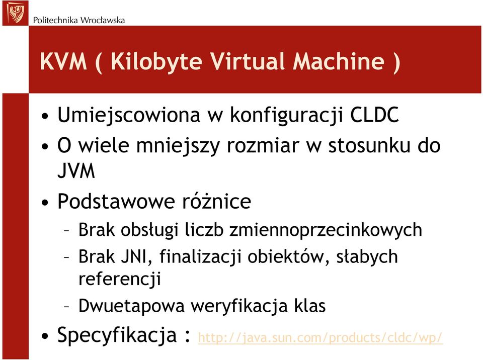 zmiennoprzecinkowych Brak JNI, finalizacji obiektów, słabych referencji