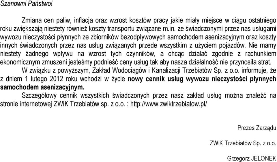 ze świadczonymi przez nas mi wywozu nieczystości płynnych ze zbiorników bezodpływowych samochodem asenizacyjnym oraz koszty innych świadczonych przez nas usług związanych przede wszystkim z użyciem