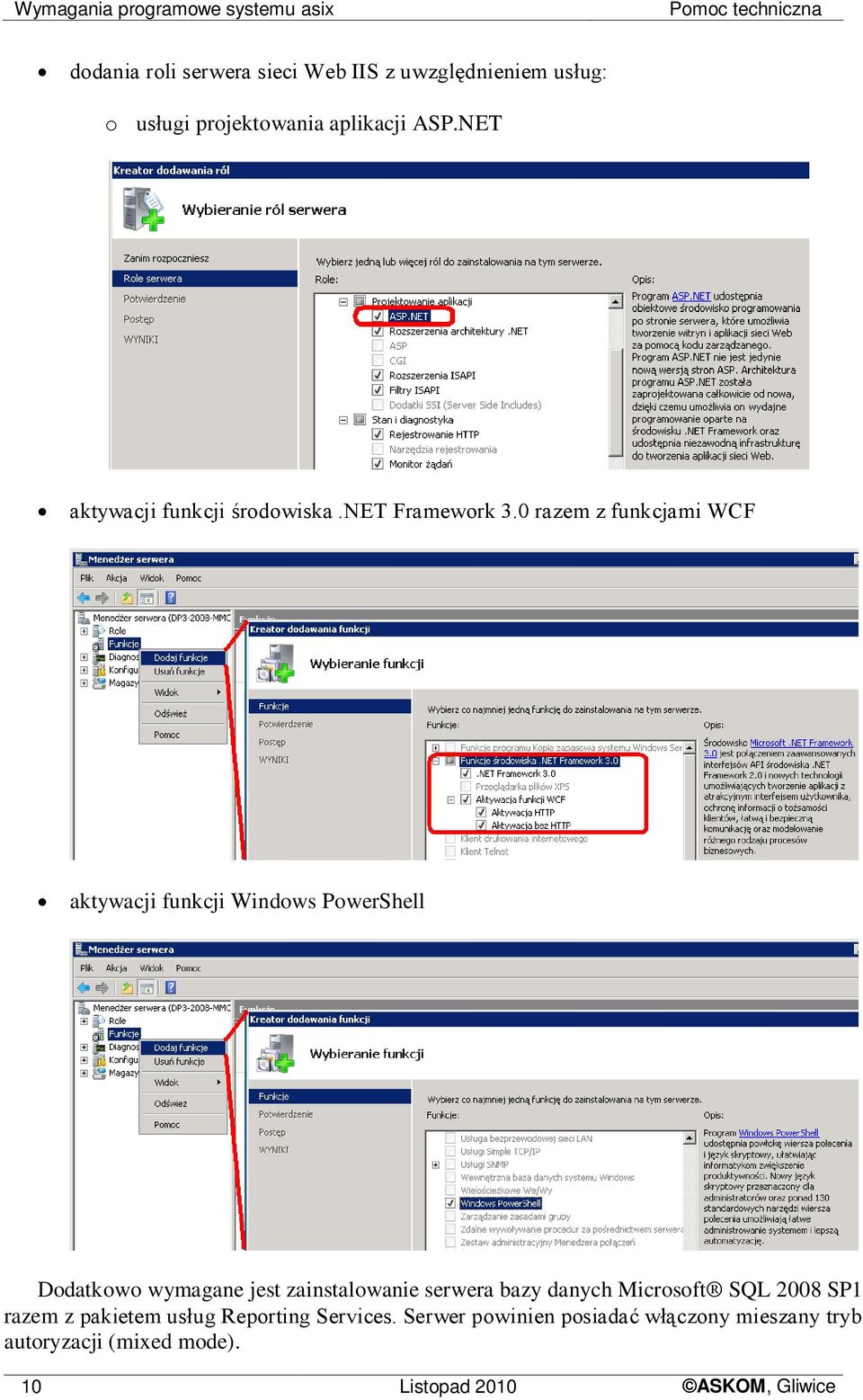 0 razem z funkcjami WCF aktywacji funkcji Windows PowerShell Dodatkowo wymagane jest zainstalowanie serwera bazy danych