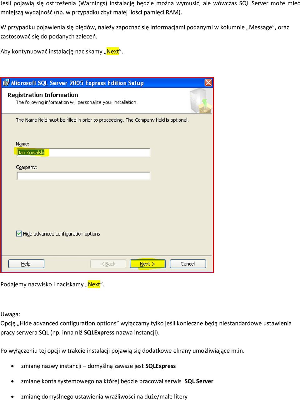 Podajemy nazwisko i naciskamy Next. Uwaga: Opcję Hide advanced configuration options wyłączamy tylko jeśli konieczne będą niestandardowe ustawienia pracy serwera SQL (np.