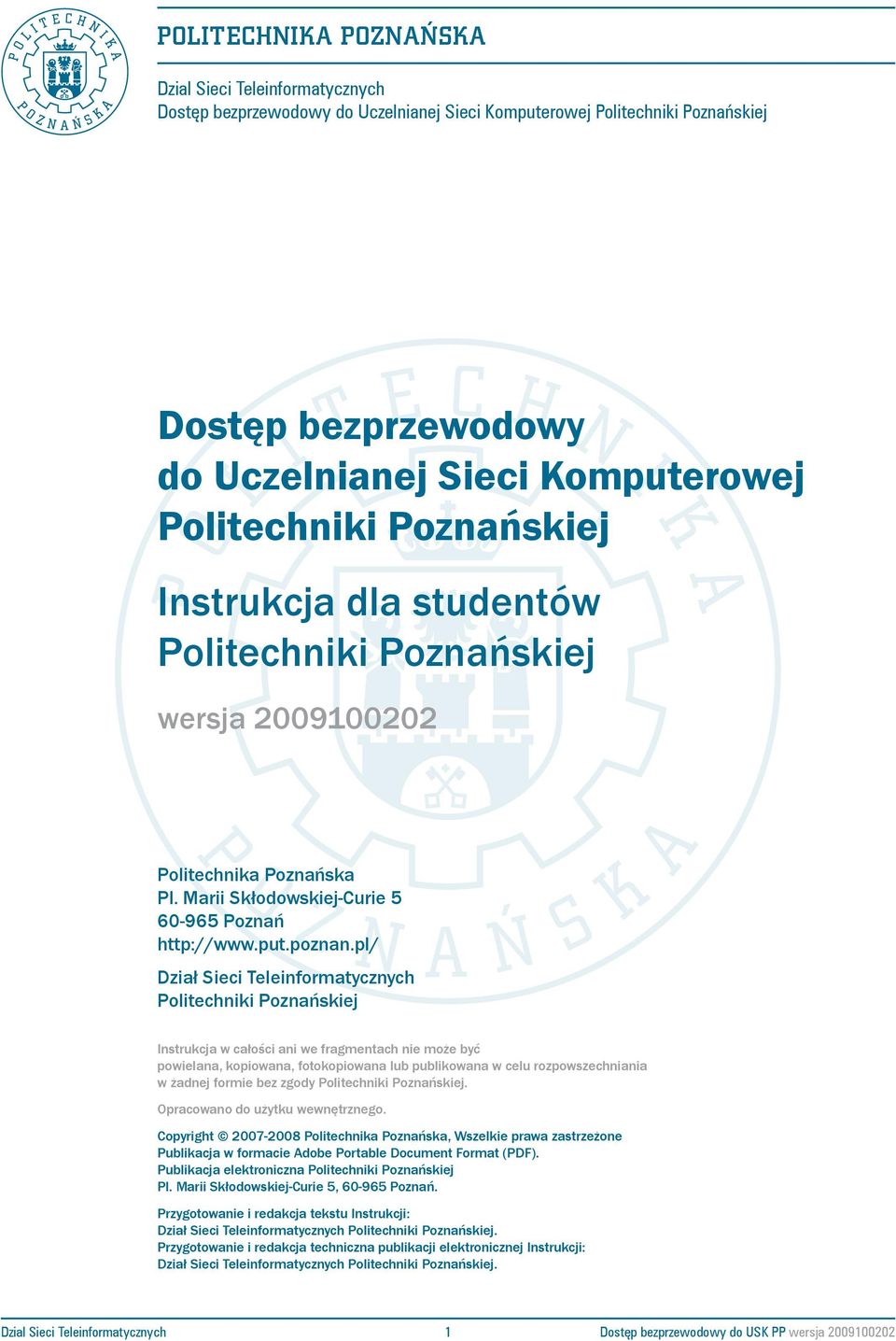 pl/ Dział Sieci Teleinformatycznych Politechniki Poznańskiej Instrukcja w całości ani we fragmentach nie może być powielana, kopiowana, fotokopiowana lub publikowana w celu rozpowszechniania w żadnej